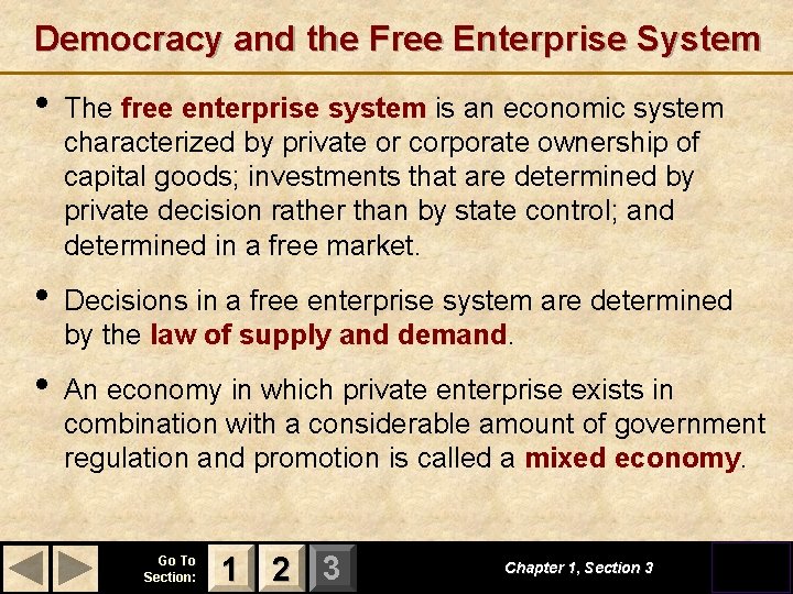 Democracy and the Free Enterprise System • The free enterprise system is an economic