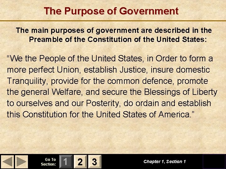The Purpose of Government The main purposes of government are described in the Preamble