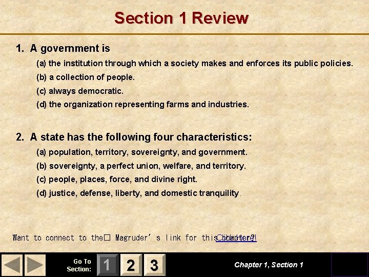 Section 1 Review 1. A government is (a) the institution through which a society