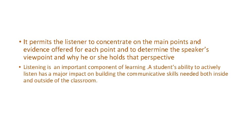  • It permits the listener to concentrate on the main points and evidence