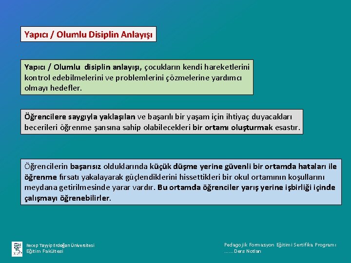 Yapıcı / Olumlu Disiplin Anlayışı Yapıcı / Olumlu disiplin anlayışı, çocukların kendi hareketlerini kontrol