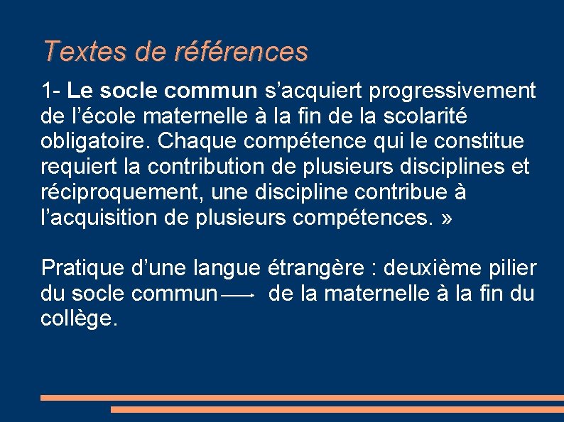 Textes de références 1 - Le socle commun s’acquiert progressivement de l’école maternelle à