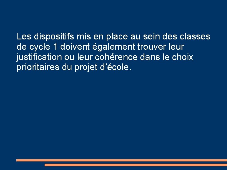 Les dispositifs mis en place au sein des classes de cycle 1 doivent également