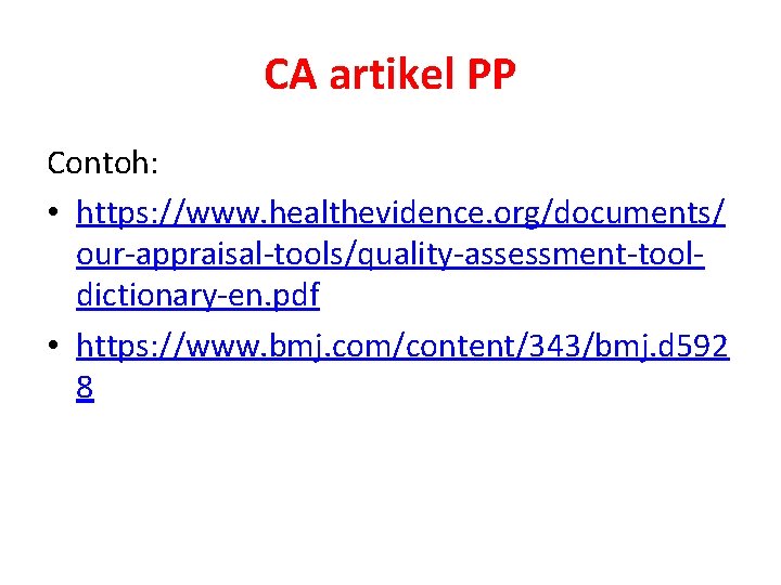 CA artikel PP Contoh: • https: //www. healthevidence. org/documents/ our-appraisal-tools/quality-assessment-tooldictionary-en. pdf • https: //www.