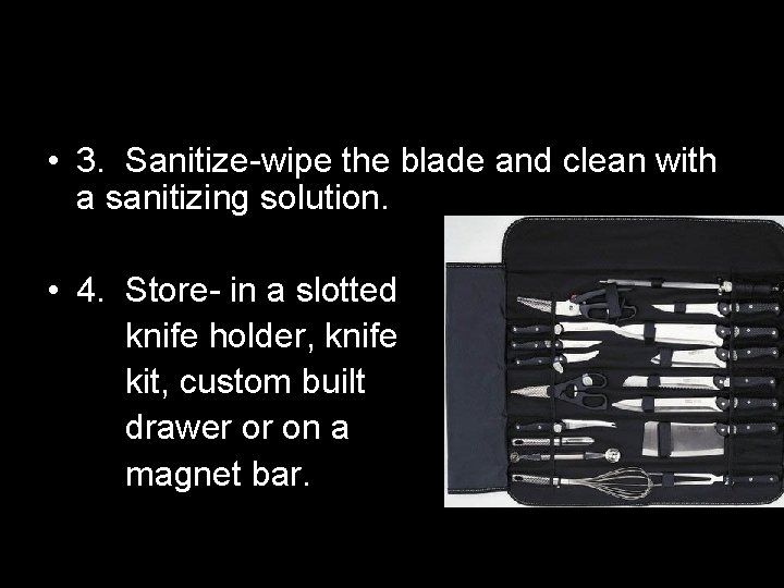  • 3. Sanitize-wipe the blade and clean with a sanitizing solution. • 4.