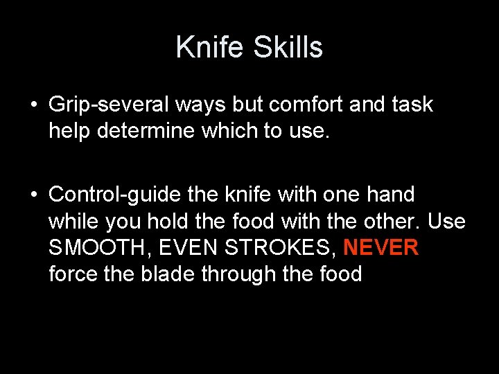 Knife Skills • Grip-several ways but comfort and task help determine which to use.