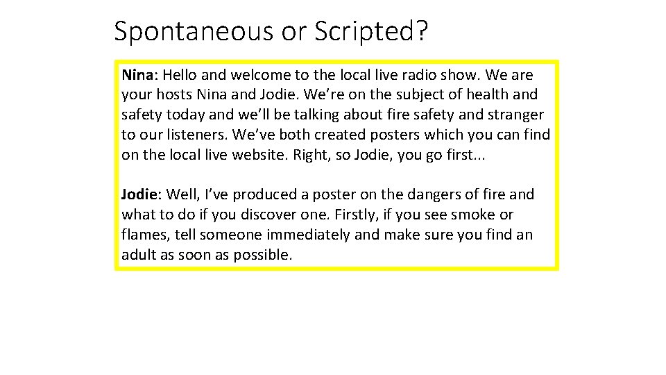 Spontaneous or Scripted? Nina: Hello and welcome to the local live radio show. We Spontaneous or Scripted? Nina: Hello and welcome to the local live radio show. We