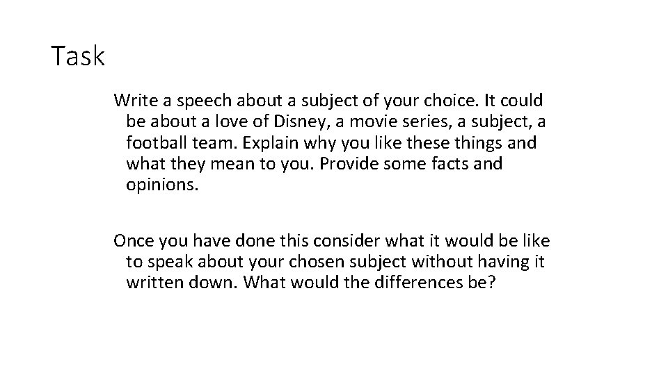 Task Write a speech about a subject of your choice. It could be about Task Write a speech about a subject of your choice. It could be about