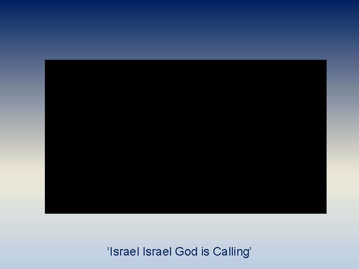 ‘Israel God is Calling’ 