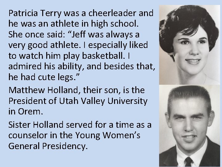 Patricia Terry was a cheerleader and he was an athlete in high school. She
