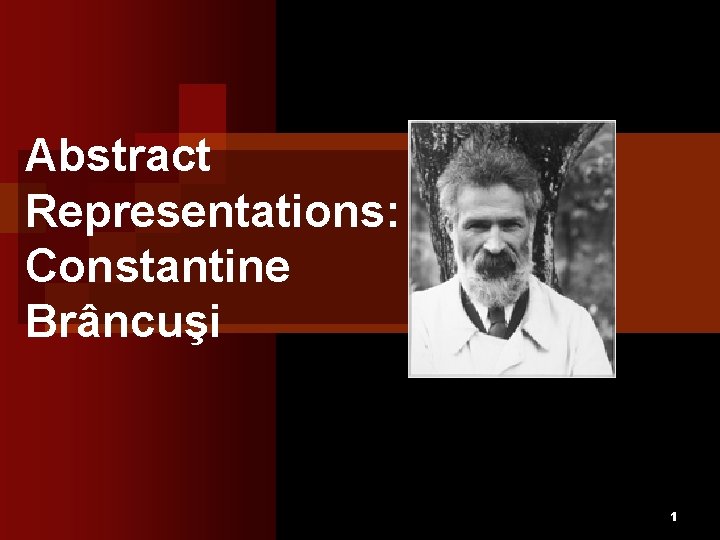 Abstract Representations: Constantine Brâncuşi 1 