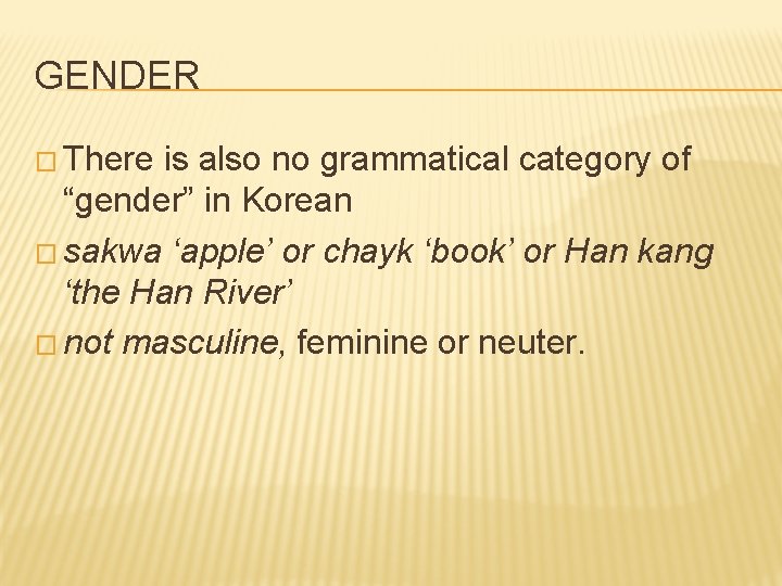 GENDER � There is also no grammatical category of “gender” in Korean � sakwa