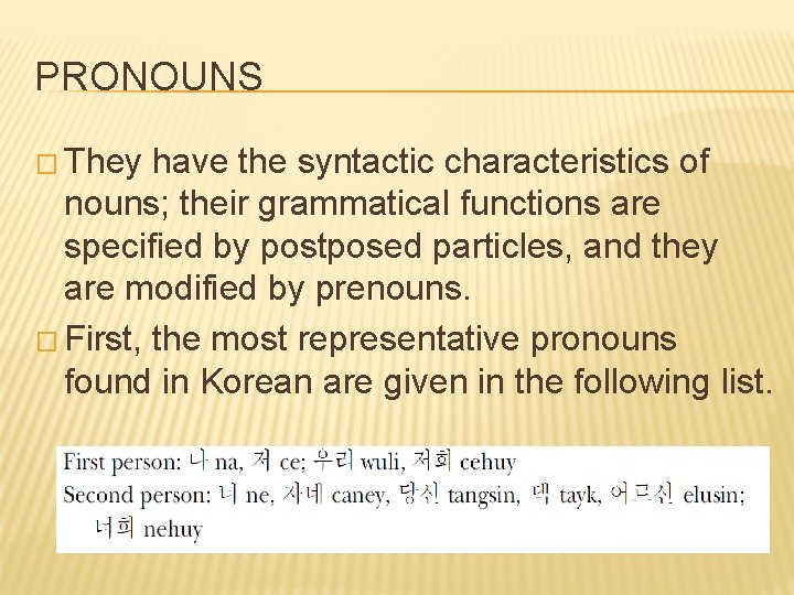 PRONOUNS � They have the syntactic characteristics of nouns; their grammatical functions are specified