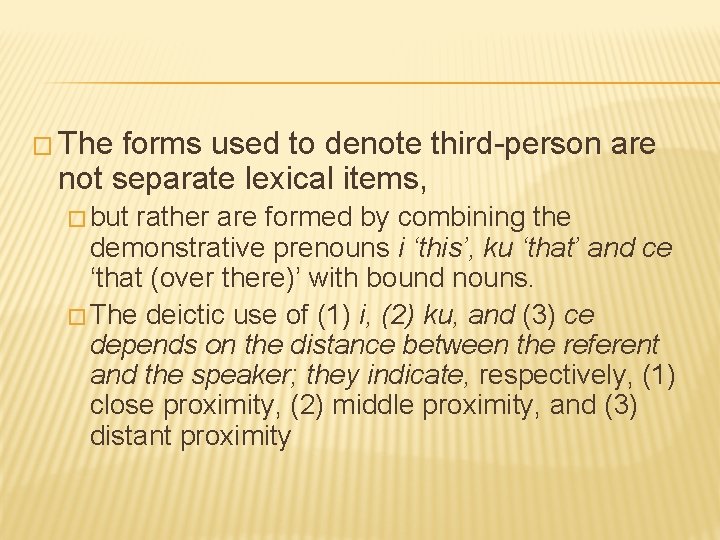 � The forms used to denote third-person are not separate lexical items, � but