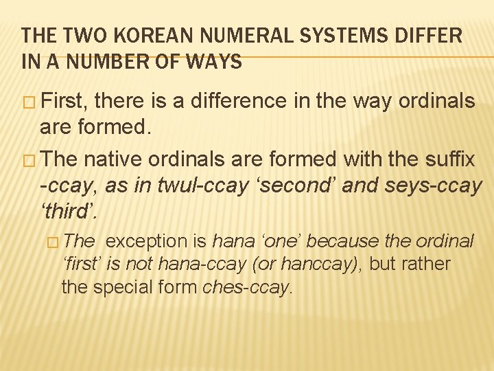 THE TWO KOREAN NUMERAL SYSTEMS DIFFER IN A NUMBER OF WAYS � First, there