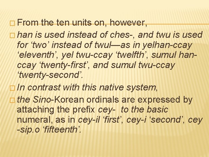� From the ten units on, however, � han is used instead of ches-,