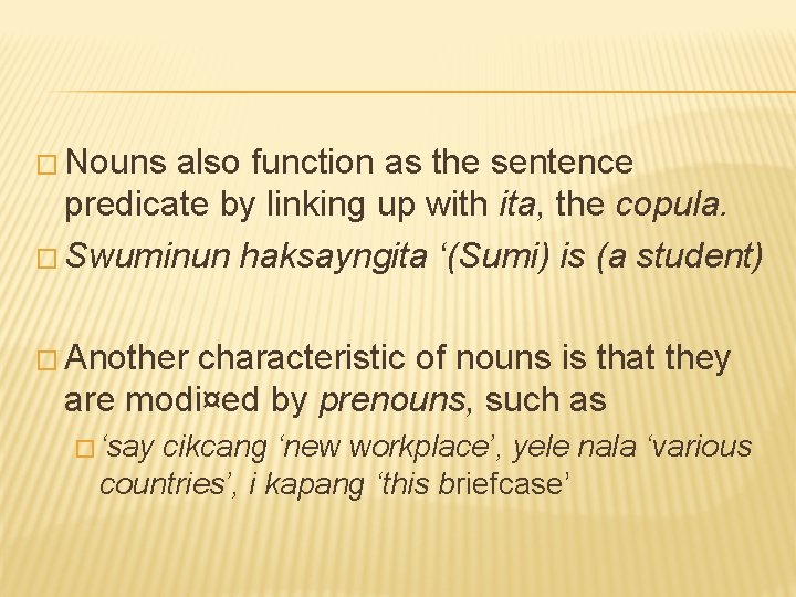 � Nouns also function as the sentence predicate by linking up with ita, the