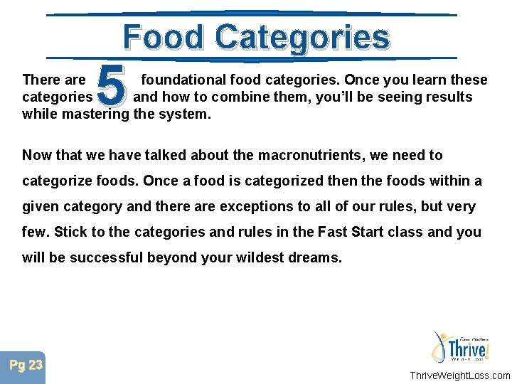 Food Categories 5 There are foundational food categories. Once you learn these categories and