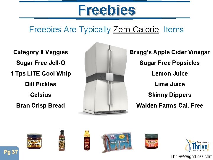 Freebies Are Typically Zero Calorie Items Category II Veggies Bragg’s Apple Cider Vinegar Sugar