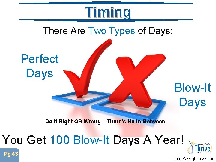 Timing There Are Two Types of Days: Perfect Days Blow-It Days Do It Right