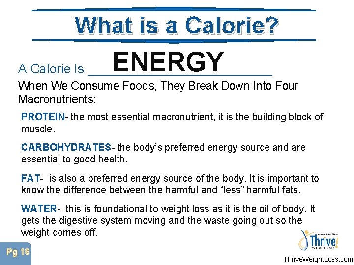 What is a Calorie? ENERGY A Calorie Is _____________ When We Consume Foods, They