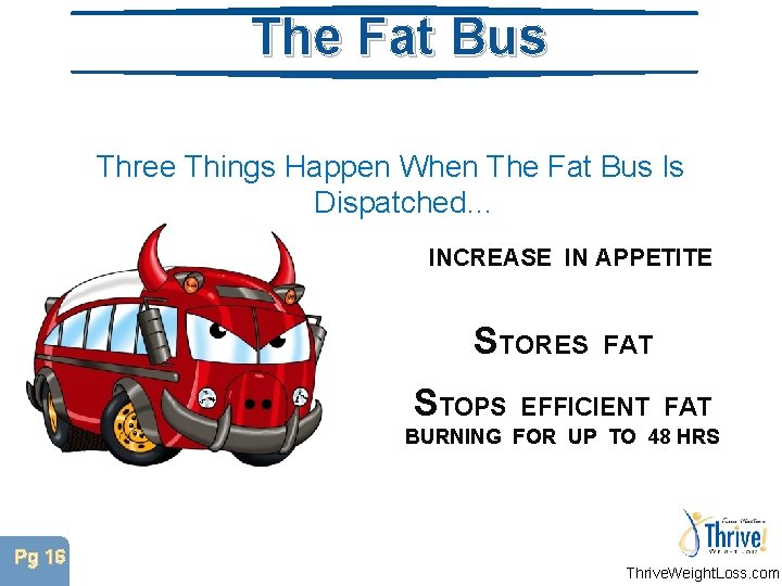 The Fat Bus Three Things Happen When The Fat Bus Is Dispatched… INCREASE IN