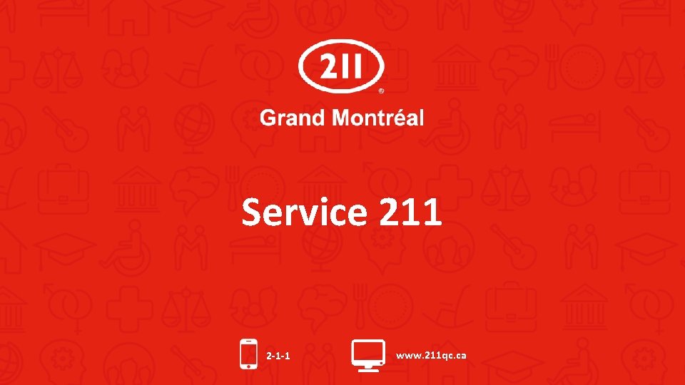 Service 211 2 -1 -1 www. 211 qc. ca 