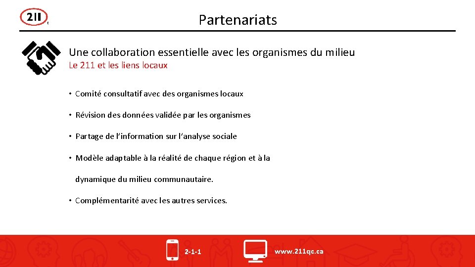 Partenariats Une collaboration essentielle avec les organismes du milieu Le 211 et les liens