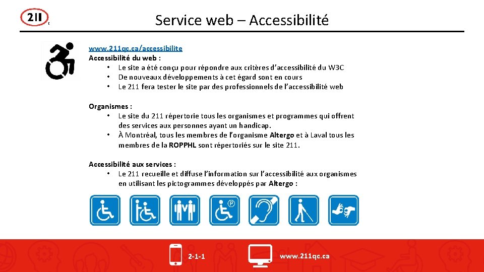Service web – Accessibilité www. 211 qc. ca/accessibilite Accessibilité du web : • Le