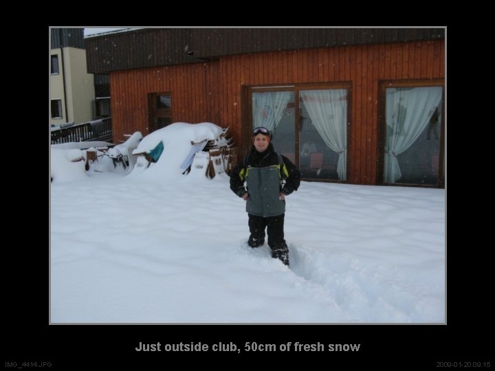 Just outside club, 50 cm of fresh snow IMG_4414. JPG 2009 -01 -20 09: