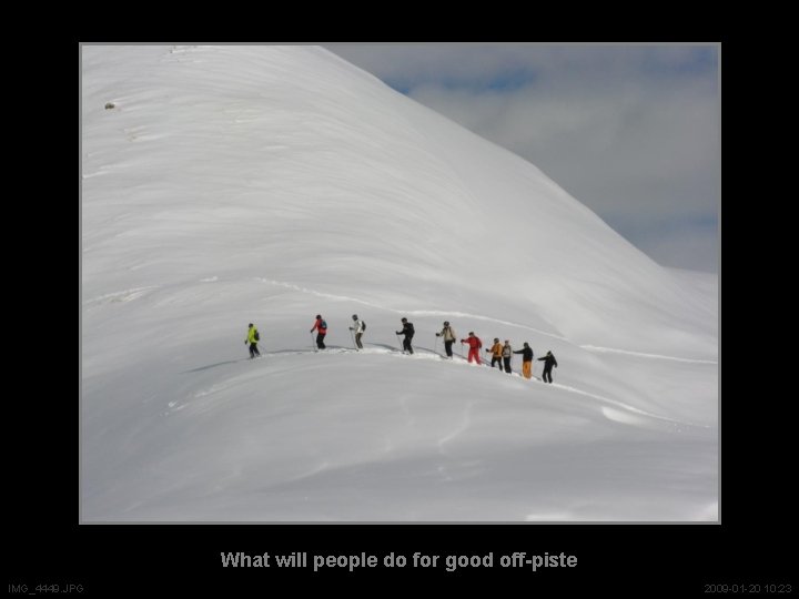 What will people do for good off-piste IMG_4449. JPG 2009 -01 -20 10: 23