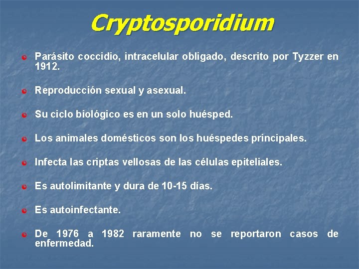 Cryptosporidium [ Parásito coccidio, intracelular obligado, descrito por Tyzzer en 1912. [ Reproducción sexual