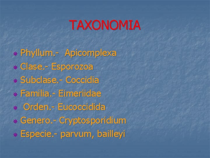 TAXONOMIA Phyllum. - Apicomplexa ¯ Clase. - Esporozoa ¯ Subclase. - Coccidia ¯ Familia.