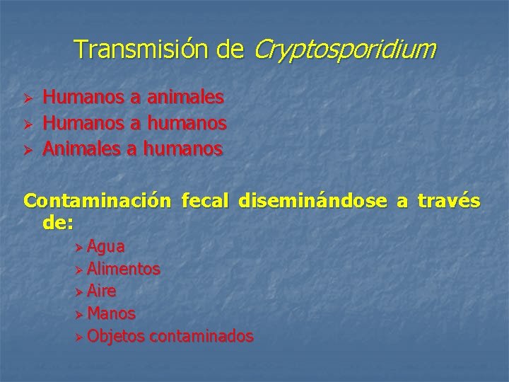 Transmisión de Cryptosporidium Ø Ø Ø Humanos a animales Humanos a humanos Animales a