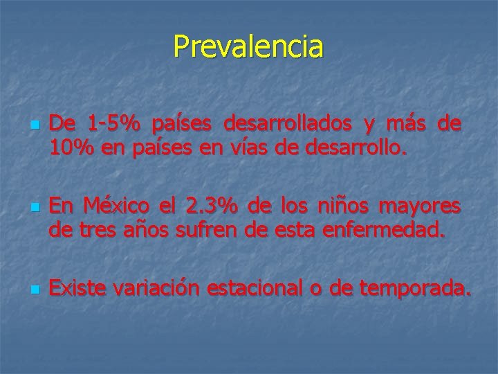 Prevalencia n n n De 1 -5% países desarrollados y más de 10% en