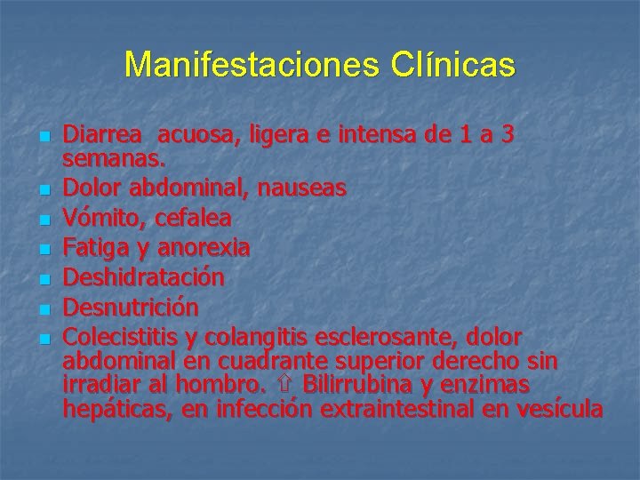 Manifestaciones Clínicas n n n n Diarrea acuosa, ligera e intensa de 1 a