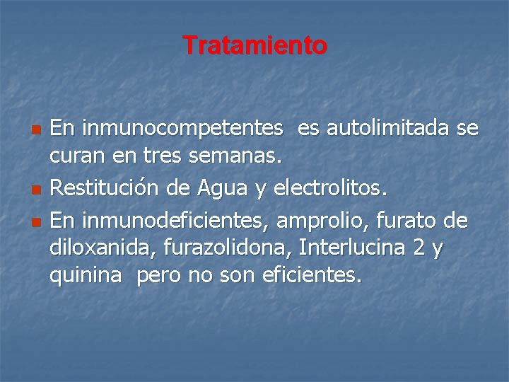 Tratamiento n n n En inmunocompetentes es autolimitada se curan en tres semanas. Restitución