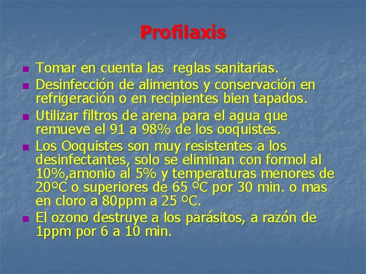 Profilaxis n n n Tomar en cuenta las reglas sanitarias. Desinfección de alimentos y