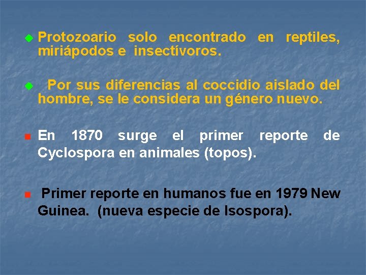 u Protozoario solo encontrado en reptiles, miriápodos e insectívoros. u Por sus diferencias al