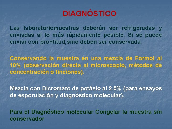 DIAGNÓSTICO Las laboratoriomuestras deberán ser refrigeradas y enviadas al lo más rápidamente posible. Si