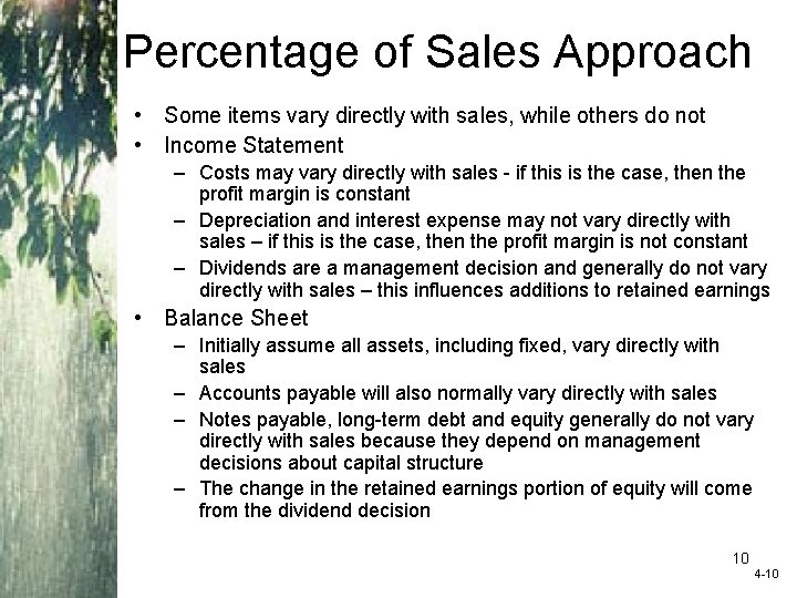 Percentage of Sales Approach • Some items vary directly with sales, while others do