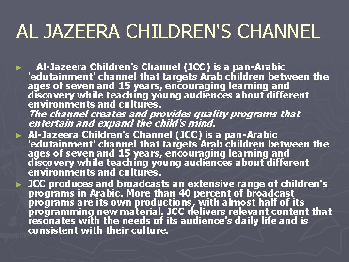 AL JAZEERA CHILDREN'S CHANNEL ► Al-Jazeera Children's Channel (JCC) is a pan-Arabic 'edutainment' channel