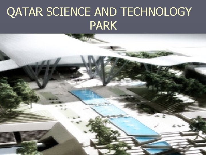 QATAR SCIENCE AND TECHNOLOGY PARK ► An artists impression of the new QSTP premises
