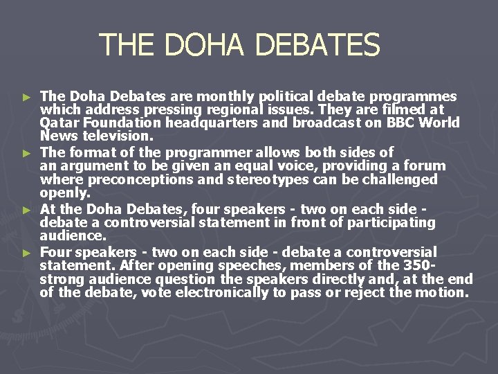 THE DOHA DEBATES The Doha Debates are monthly political debate programmes which address pressing