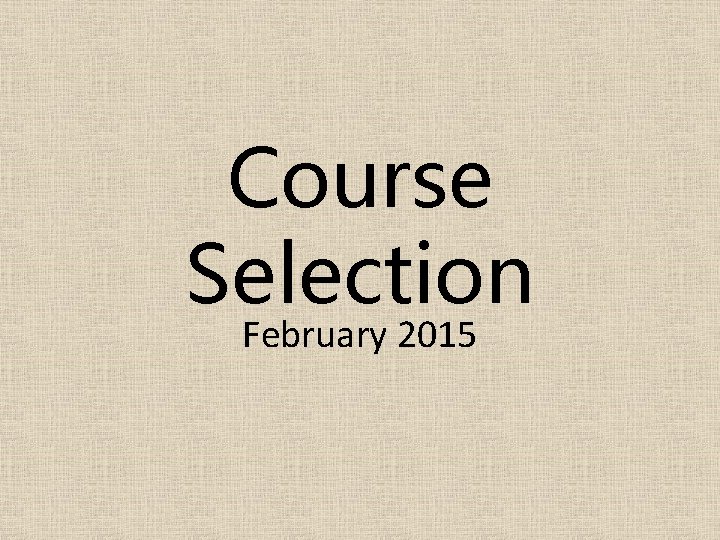 Course Selection February 2015 