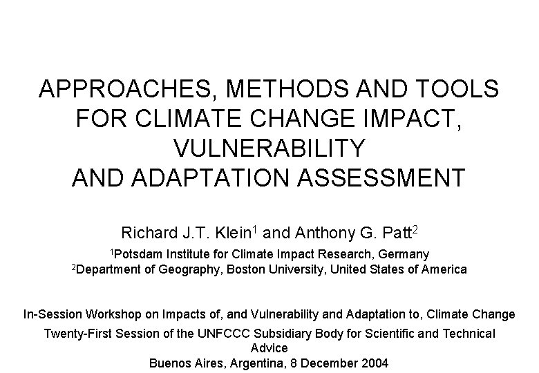 APPROACHES, METHODS AND TOOLS FOR CLIMATE CHANGE IMPACT, VULNERABILITY AND ADAPTATION ASSESSMENT Richard J.
