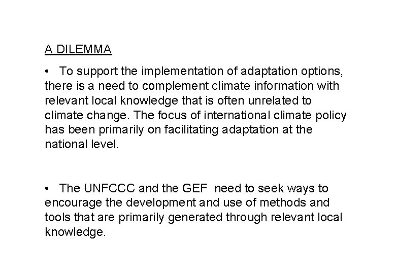 A DILEMMA • To support the implementation of adaptation options, there is a need
