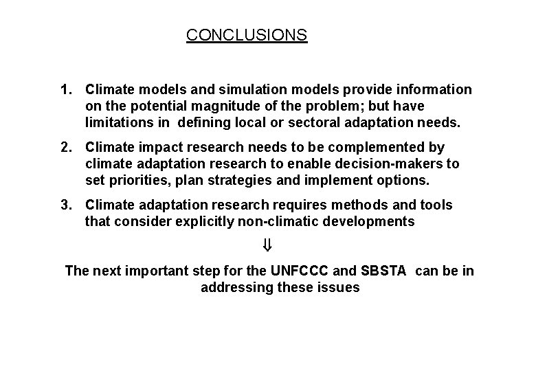 CONCLUSIONS 1. Climate models and simulation models provide information on the potential magnitude of