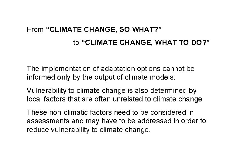 From “CLIMATE CHANGE, SO WHAT? ” to “CLIMATE CHANGE, WHAT TO DO? ” The