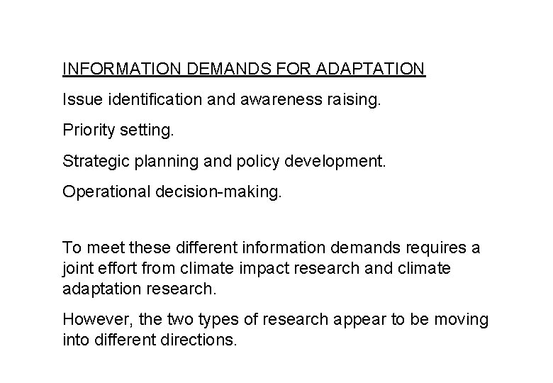INFORMATION DEMANDS FOR ADAPTATION Issue identification and awareness raising. Priority setting. Strategic planning and